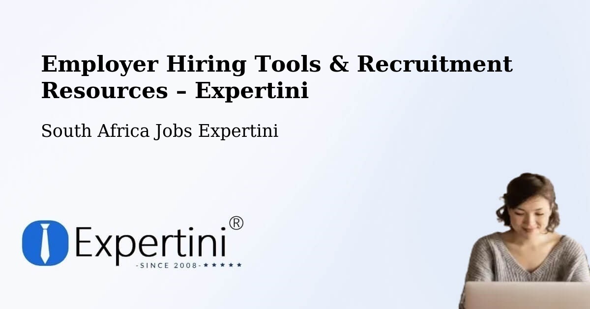 Employer Hiring Tools & Recruitment Resources – Pofadder - Pofadder, South Africa Jobs Expertini